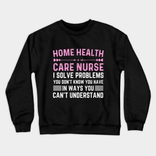 Funny thank you home health care nurse assistant Crewneck Sweatshirt